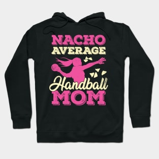 Nacho Average Handball Mom Hoodie